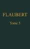 [Gutenberg 57373] • OEuvres complètes de Gustave Flaubert, tome 5